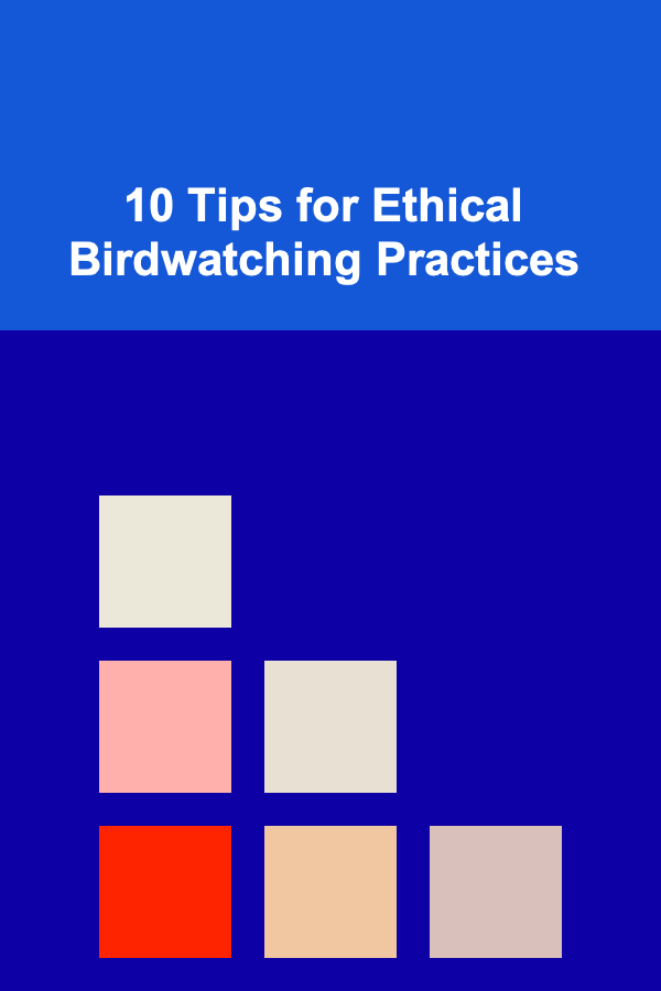 10 Tips for Ethical Birdwatching Practices