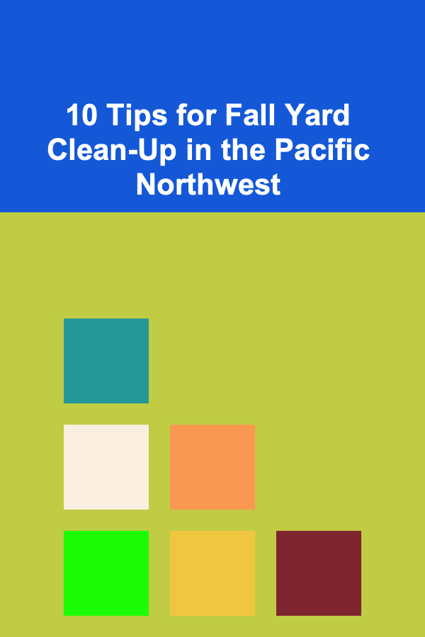 10 Tips for Fall Yard Clean-Up in the Pacific Northwest