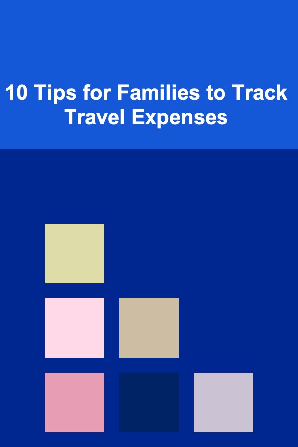 10 Tips for Families to Track Travel Expenses