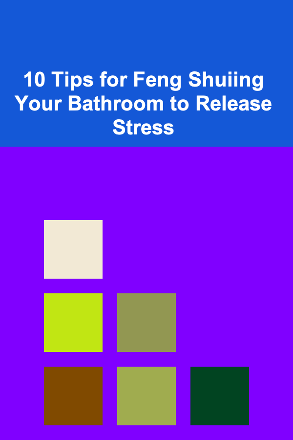 10 Tips for Feng Shuiing Your Bathroom to Release Stress