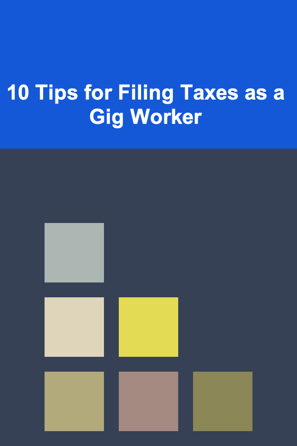 10 Tips for Filing Taxes as a Gig Worker