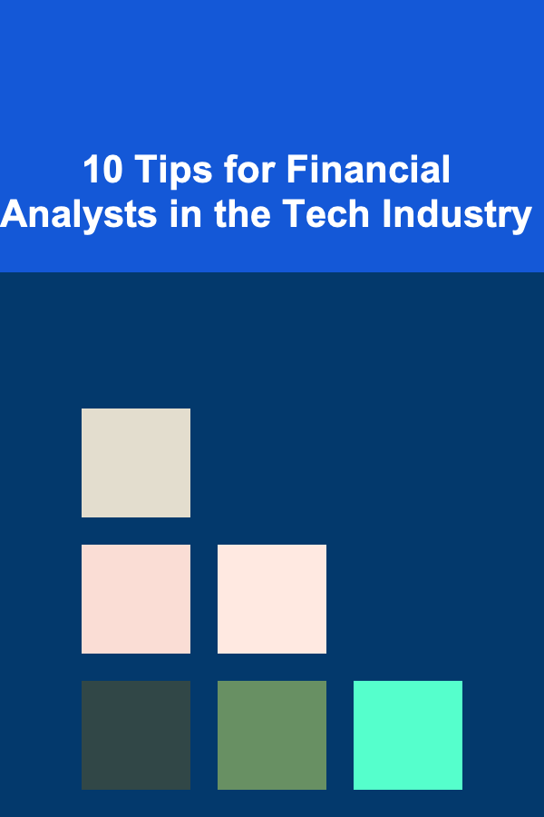10 Tips for Financial Analysts in the Tech Industry