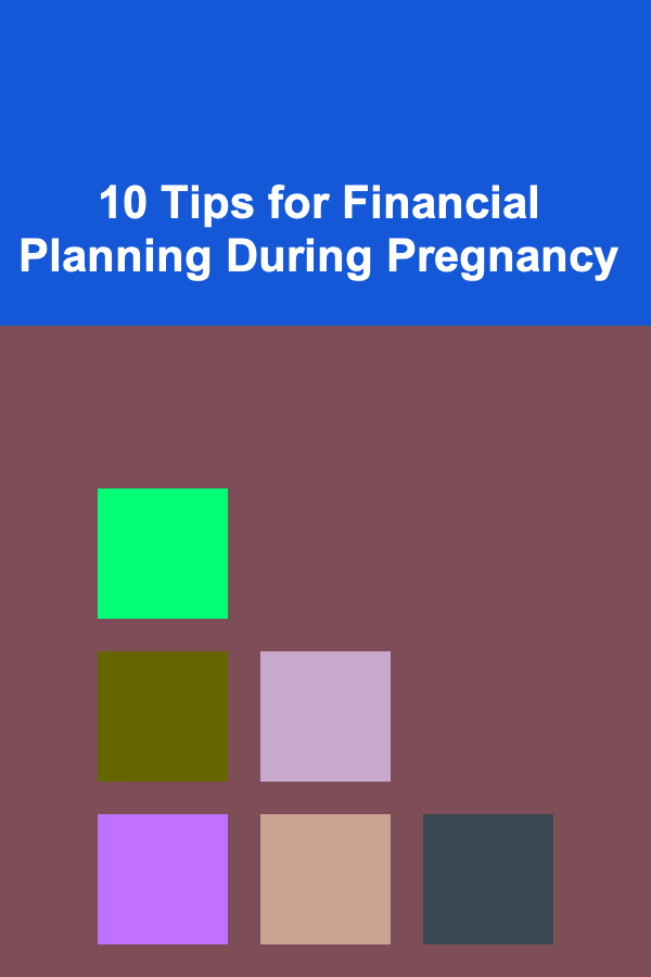 10 Tips for Financial Planning During Pregnancy