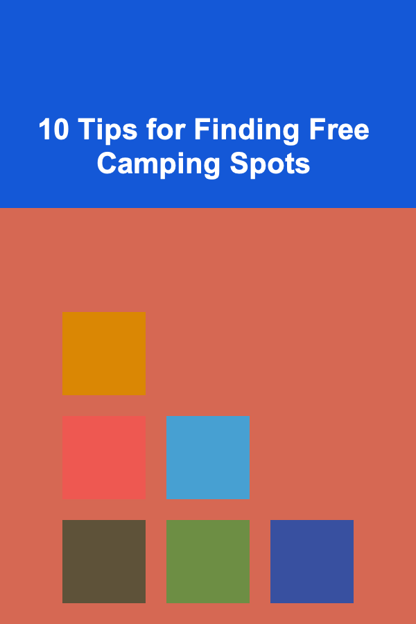 10 Tips for Finding Free Camping Spots