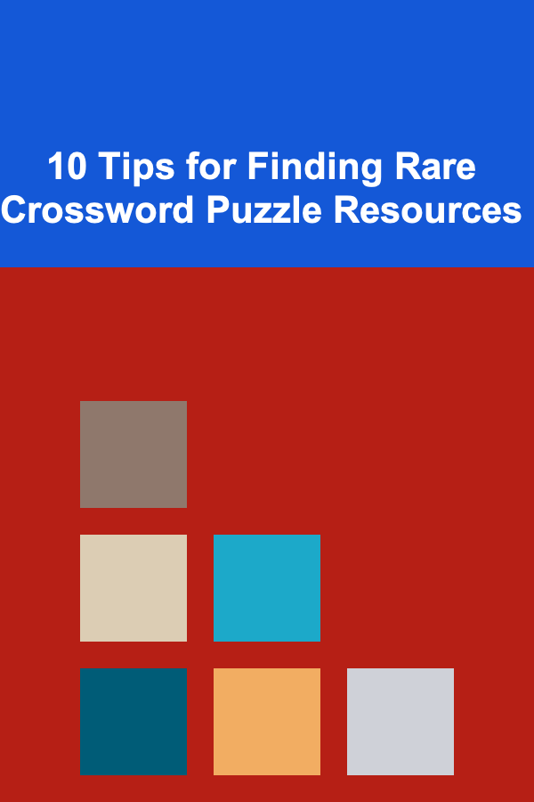 10 Tips for Finding Rare Crossword Puzzle Resources