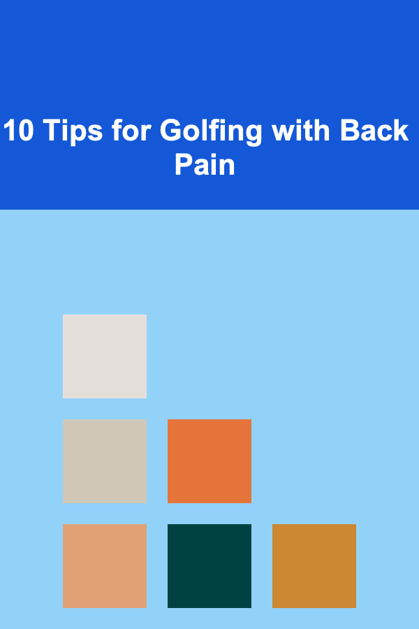 10 Tips for Golfing with Back Pain