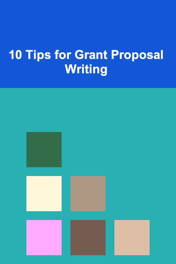 10 Tips for Grant Proposal Writing