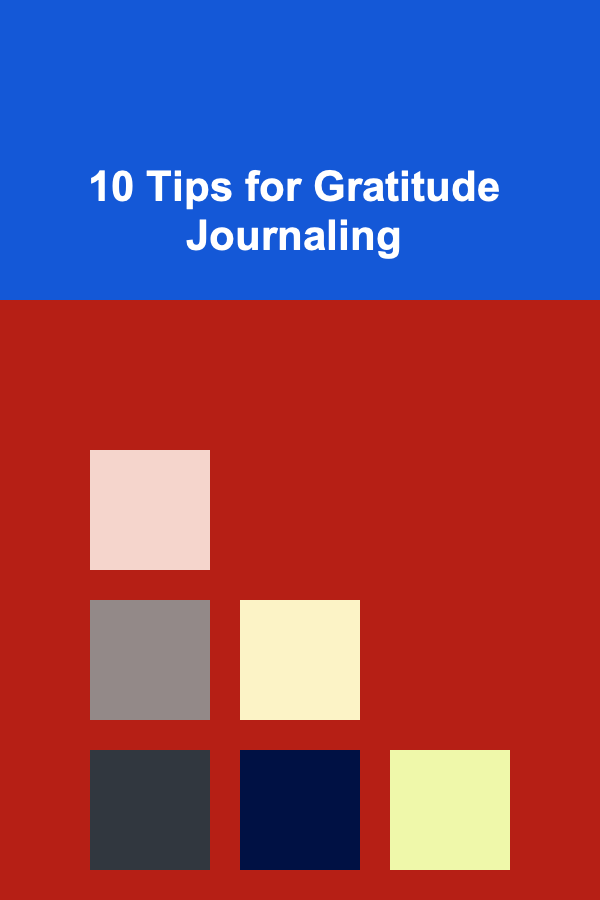 10 Tips for Gratitude Journaling