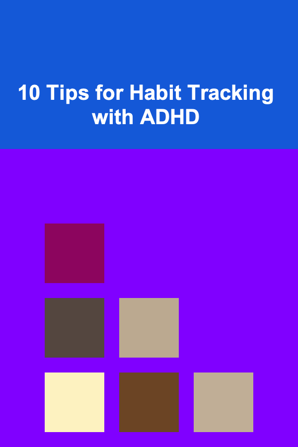 10 Tips for Habit Tracking with ADHD