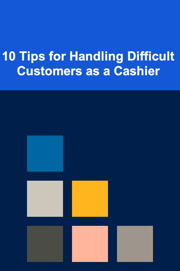 10 Tips for Handling Difficult Customers as a Cashier