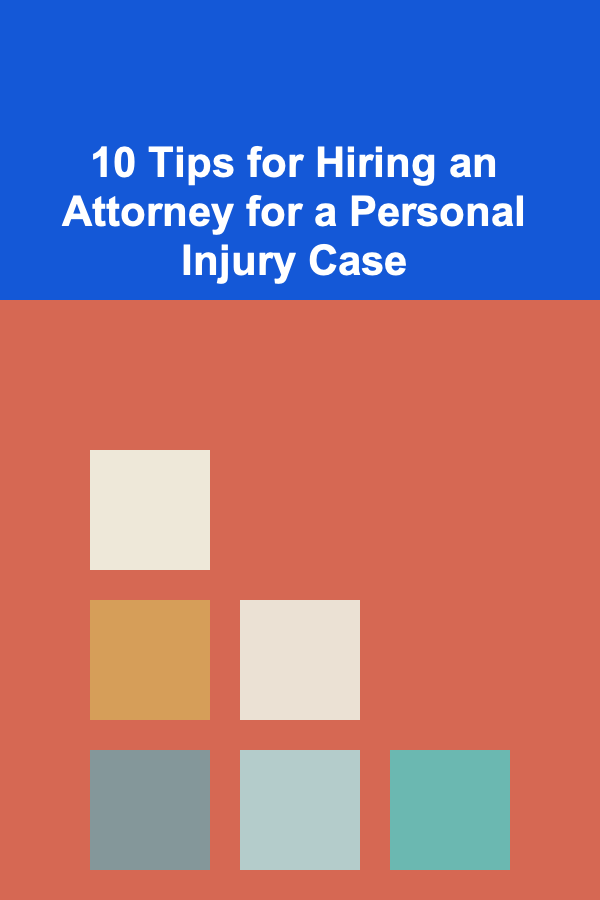 10 Tips for Hiring an Attorney for a Personal Injury Case