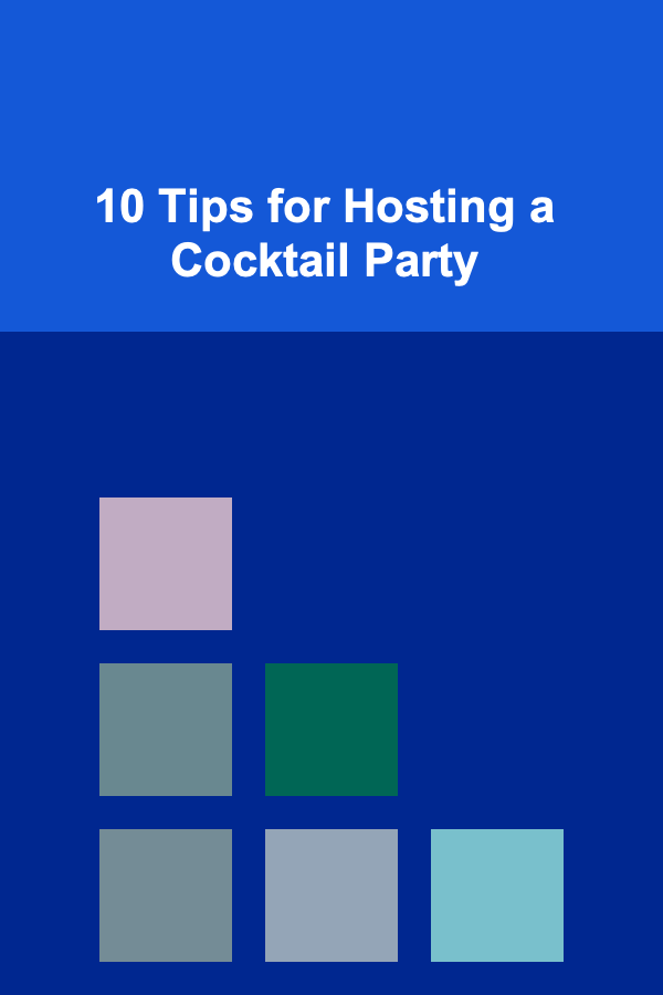 10 Tips for Hosting a Cocktail Party