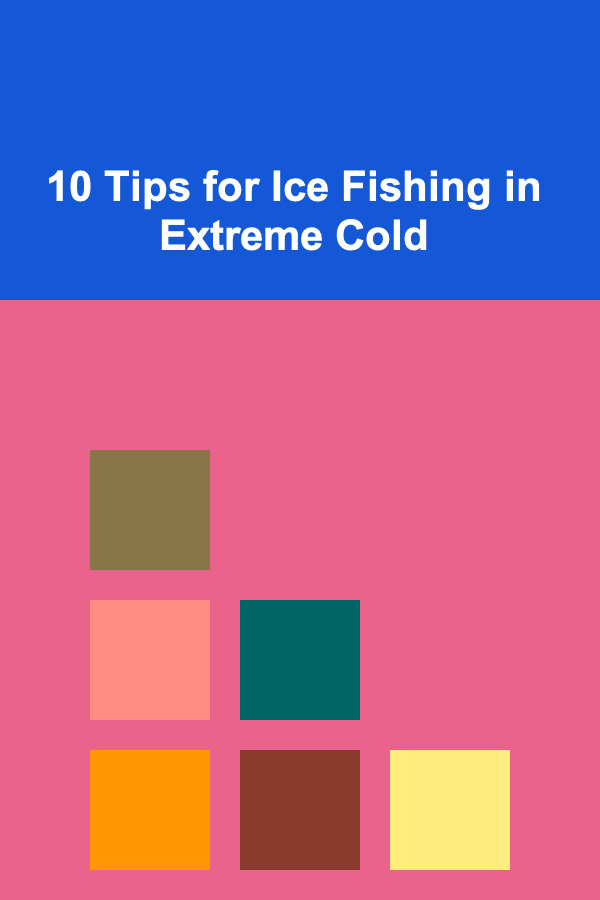 10 Tips for Ice Fishing in Extreme Cold