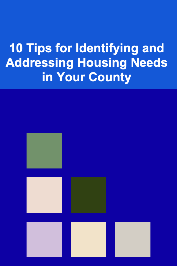 10 Tips for Identifying and Addressing Housing Needs in Your County