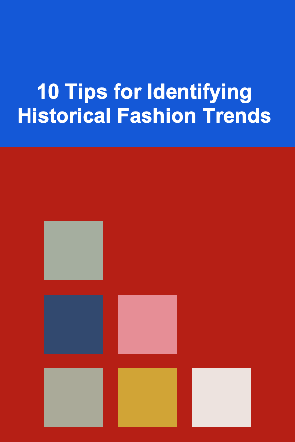 10 Tips for Identifying Historical Fashion Trends