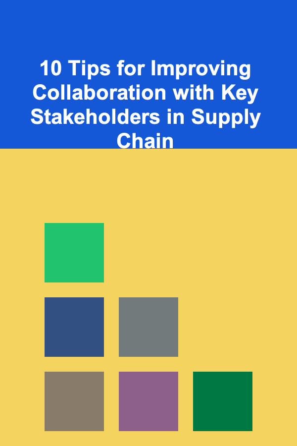 10 Tips for Improving Collaboration with Key Stakeholders in Supply Chain