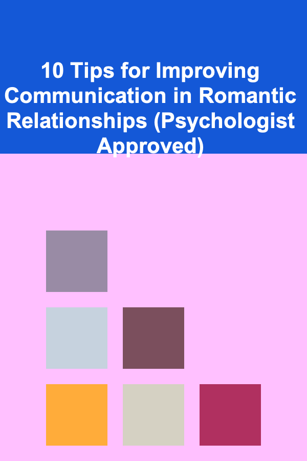 10 Tips for Improving Communication in Romantic Relationships (Psychologist Approved)