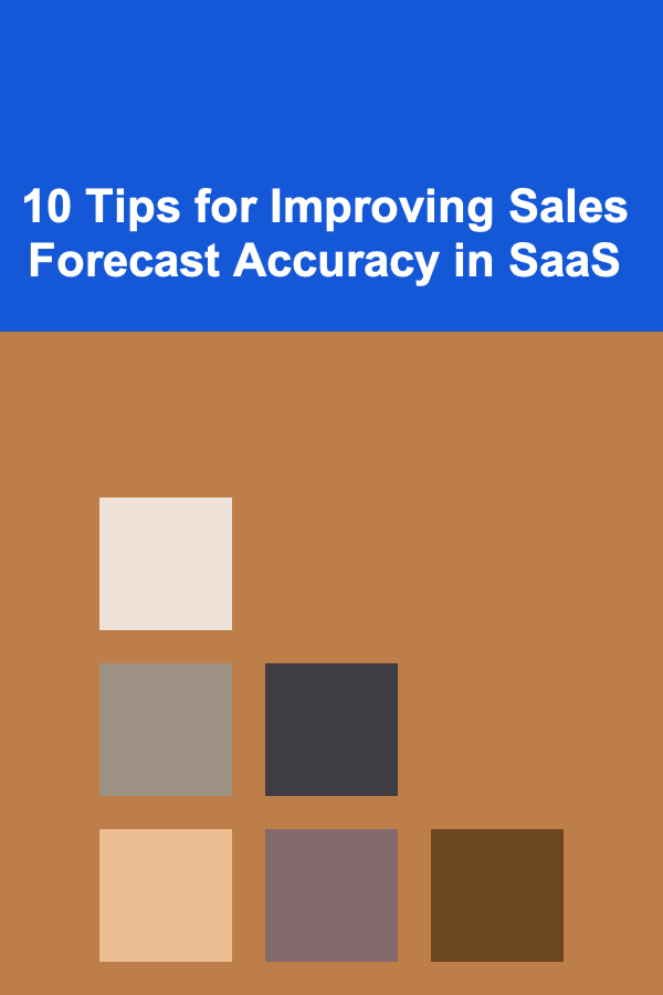10 Tips for Improving Sales Forecast Accuracy in SaaS