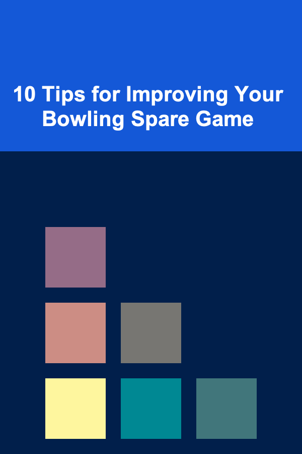 10 Tips for Improving Your Bowling Spare Game