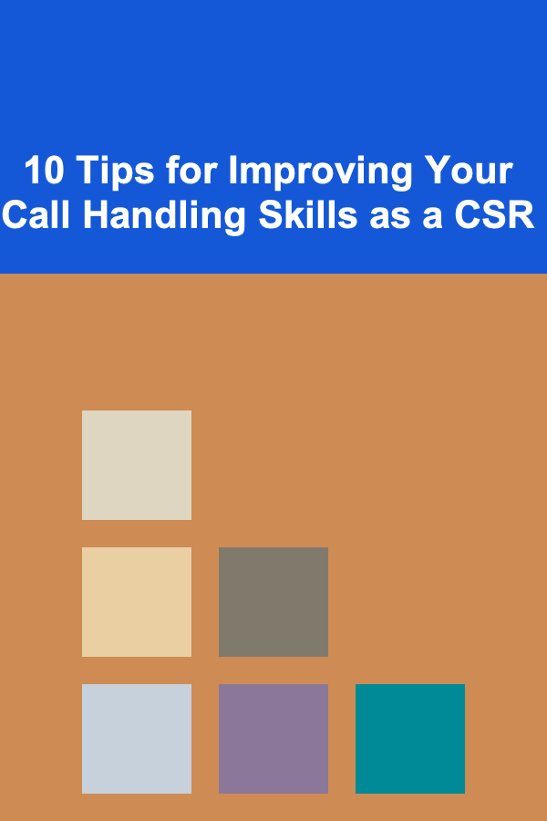 10 Tips for Improving Your Call Handling Skills as a CSR