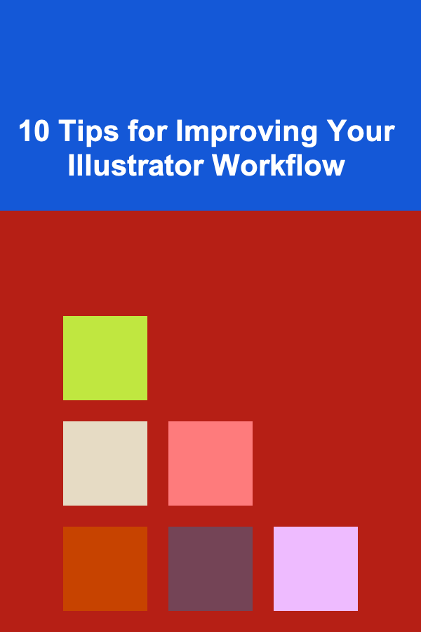10 Tips for Improving Your Illustrator Workflow