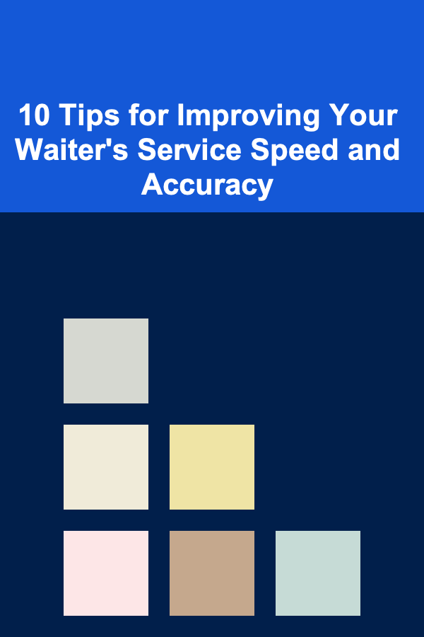 10 Tips for Improving Your Waiter's Service Speed and Accuracy