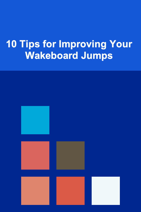 10 Tips for Improving Your Wakeboard Jumps