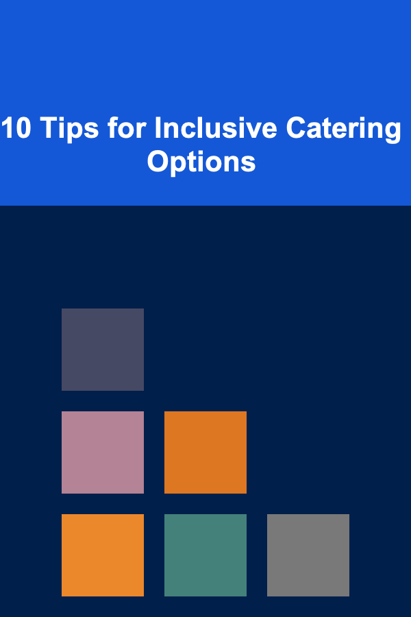 10 Tips for Inclusive Catering Options