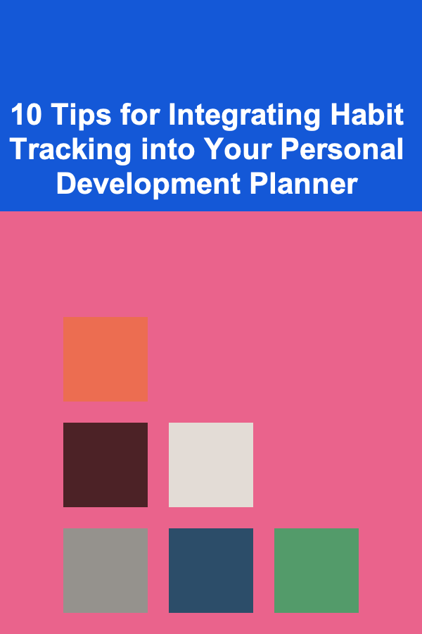 10 Tips for Integrating Habit Tracking into Your Personal Development Planner