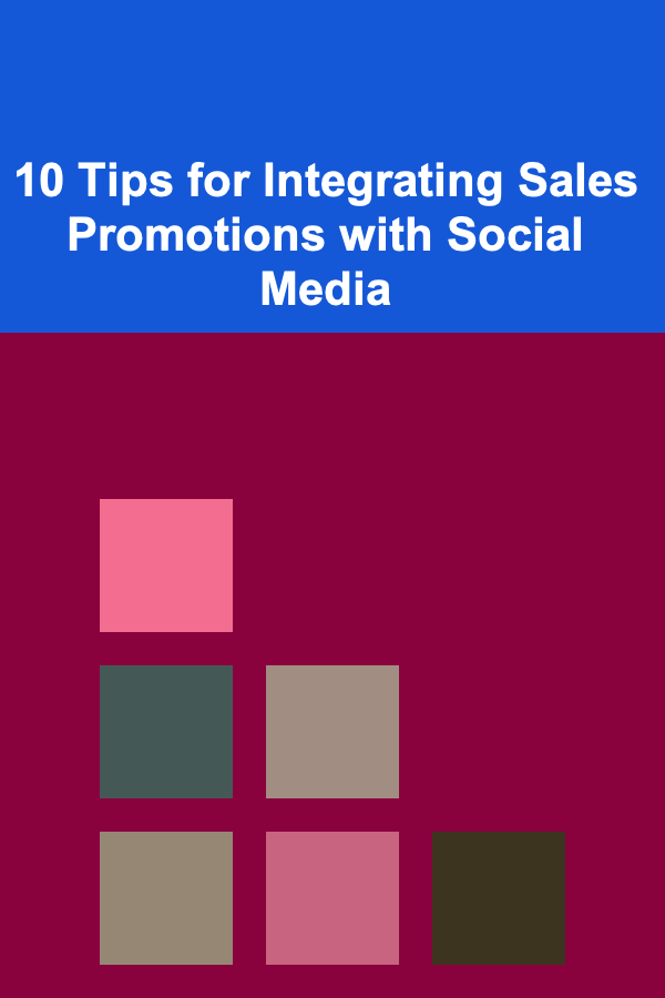 10 Tips for Integrating Sales Promotions with Social Media