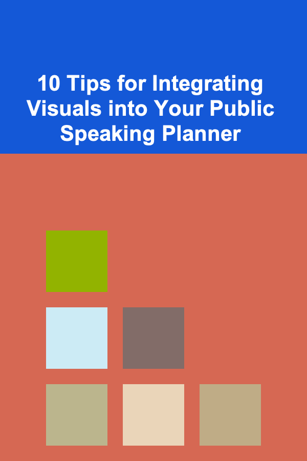 10 Tips for Integrating Visuals into Your Public Speaking Planner