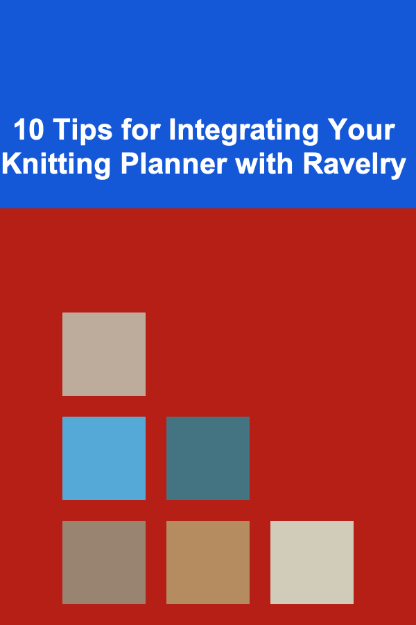 10 Tips for Integrating Your Knitting Planner with Ravelry