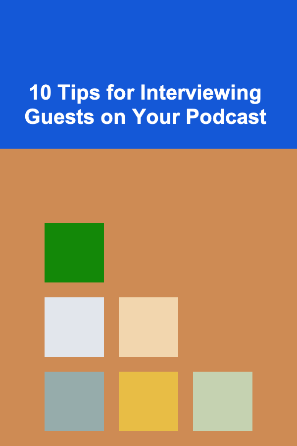 10 Tips for Interviewing Guests on Your Podcast