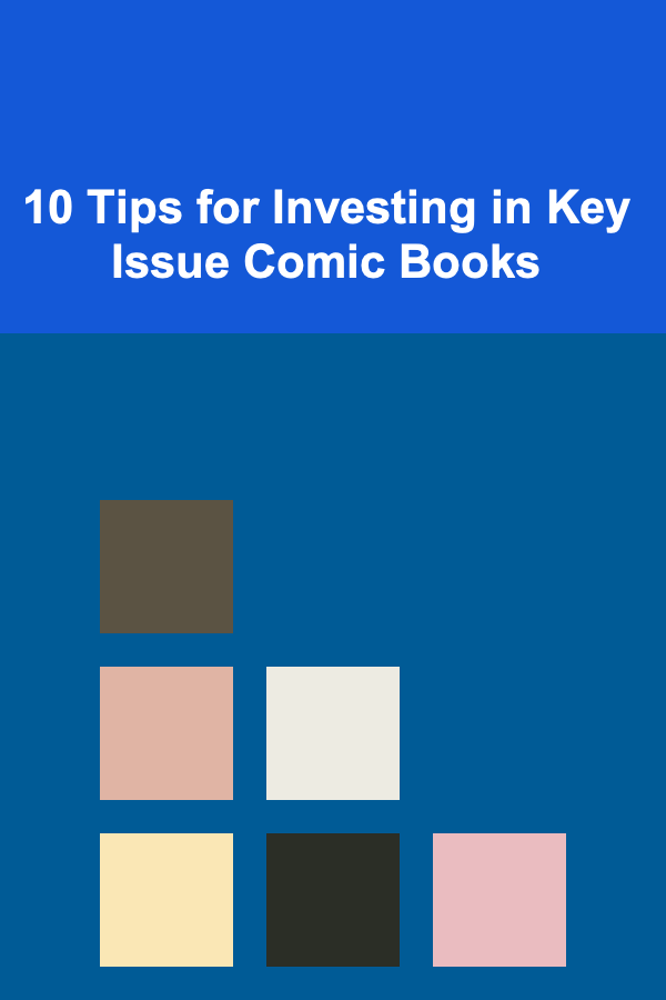 10 Tips for Investing in Key Issue Comic Books
