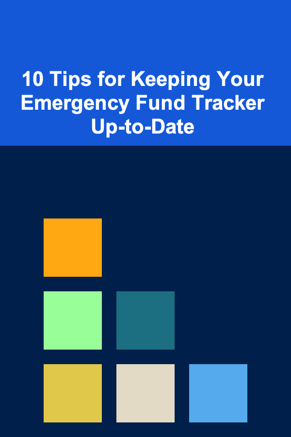 10 Tips for Keeping Your Emergency Fund Tracker Up-to-Date
