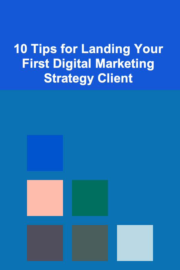 10 Tips for Landing Your First Digital Marketing Strategy Client