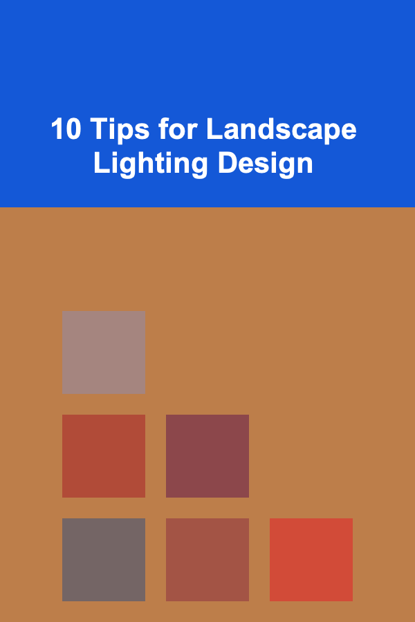 10 Tips for Landscape Lighting Design