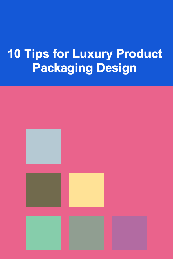 10 Tips for Luxury Product Packaging Design