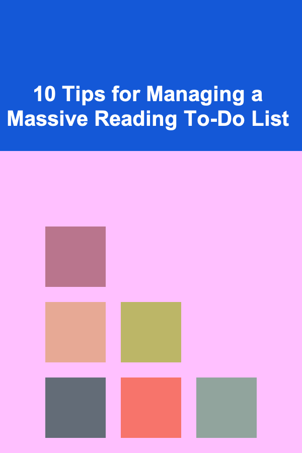 10 Tips for Managing a Massive Reading To-Do List