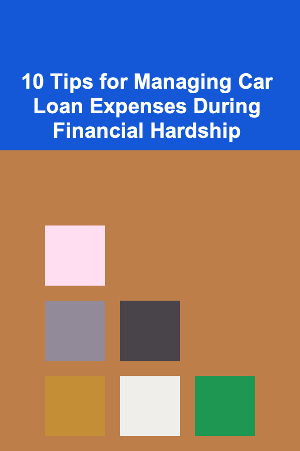 10 Tips for Managing Car Loan Expenses During Financial Hardship