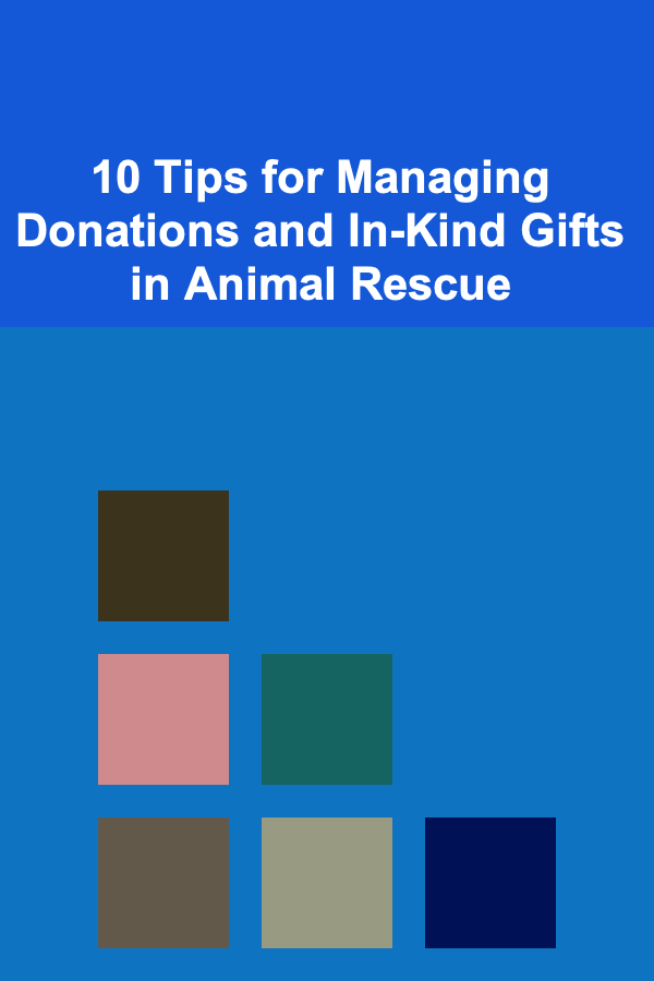 10 Tips for Managing Donations and In-Kind Gifts in Animal Rescue