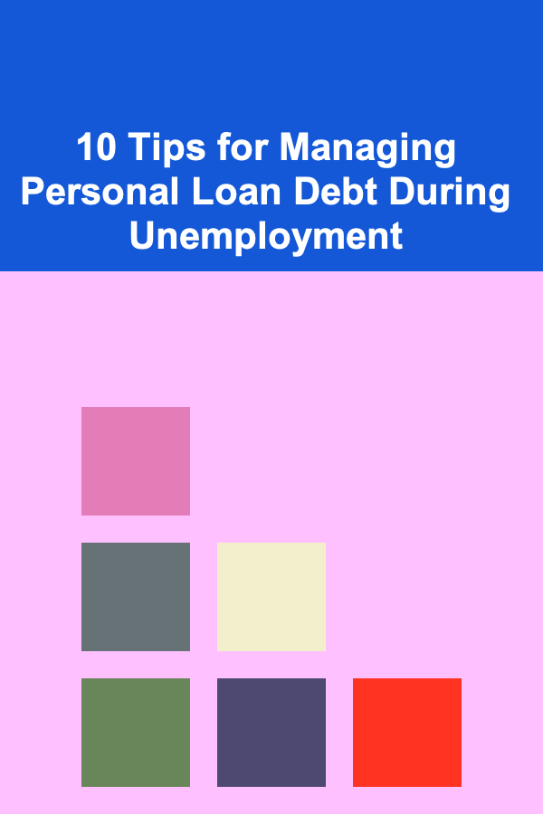 10 Tips for Managing Personal Loan Debt During Unemployment