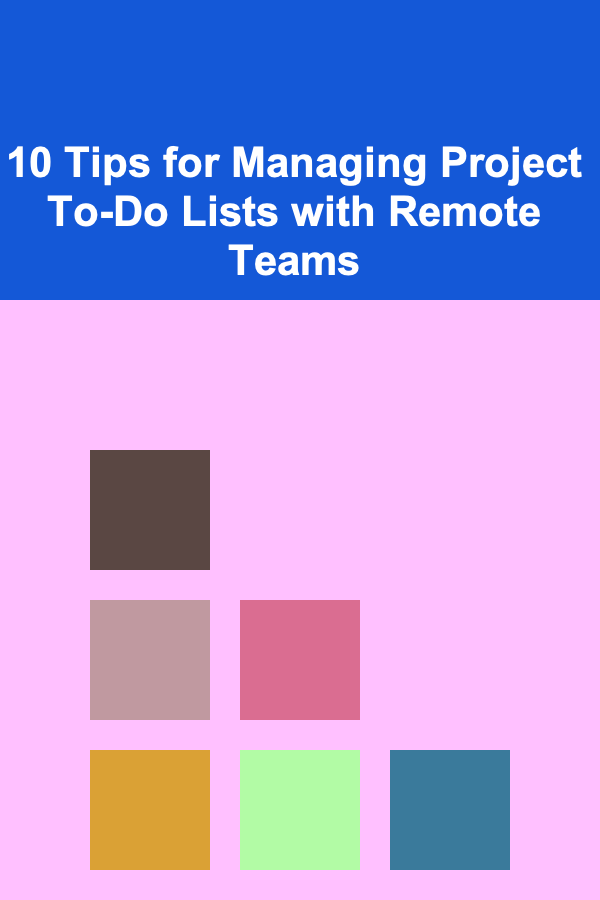 10 Tips for Managing Project To-Do Lists with Remote Teams