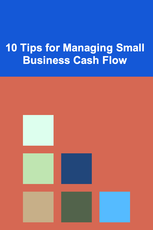 10 Tips for Managing Small Business Cash Flow