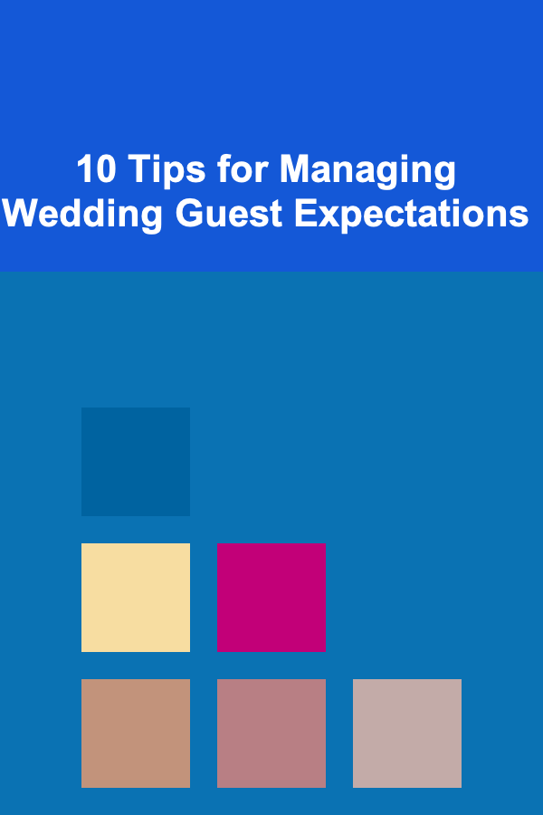 10 Tips for Managing Wedding Guest Expectations