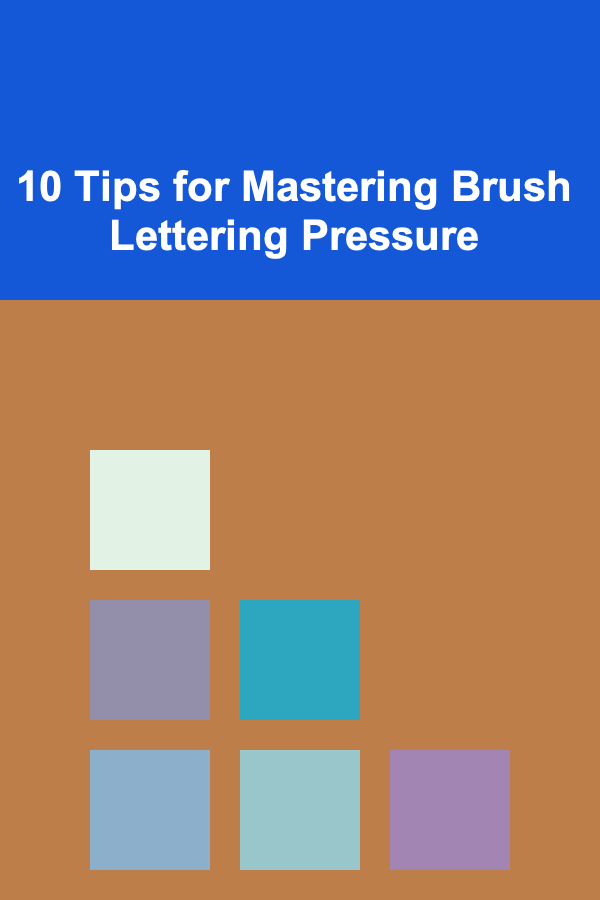 10 Tips for Mastering Brush Lettering Pressure