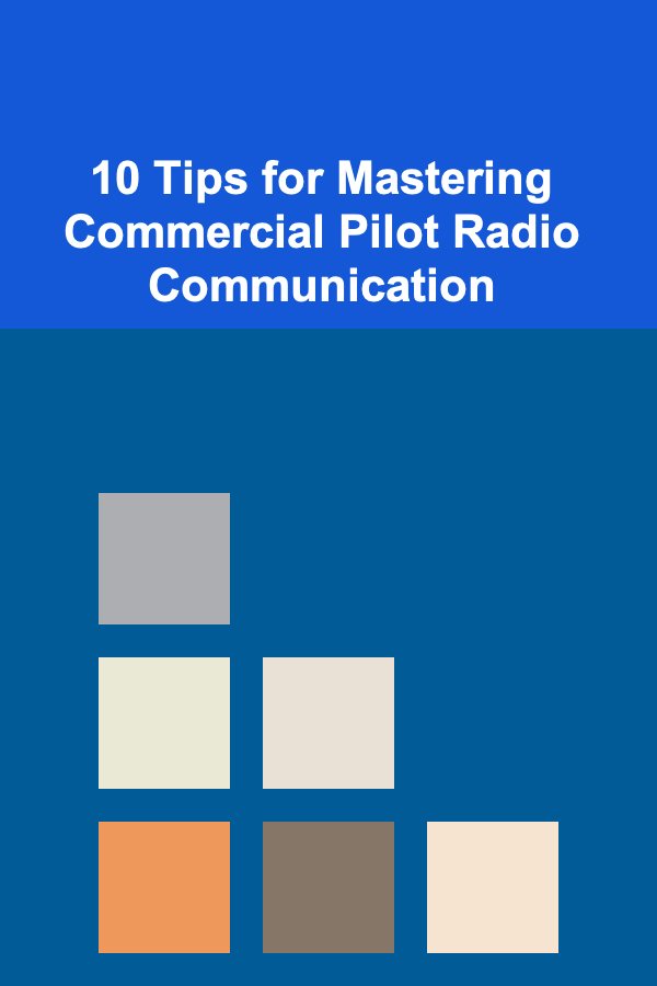 10 Tips for Mastering Commercial Pilot Radio Communication