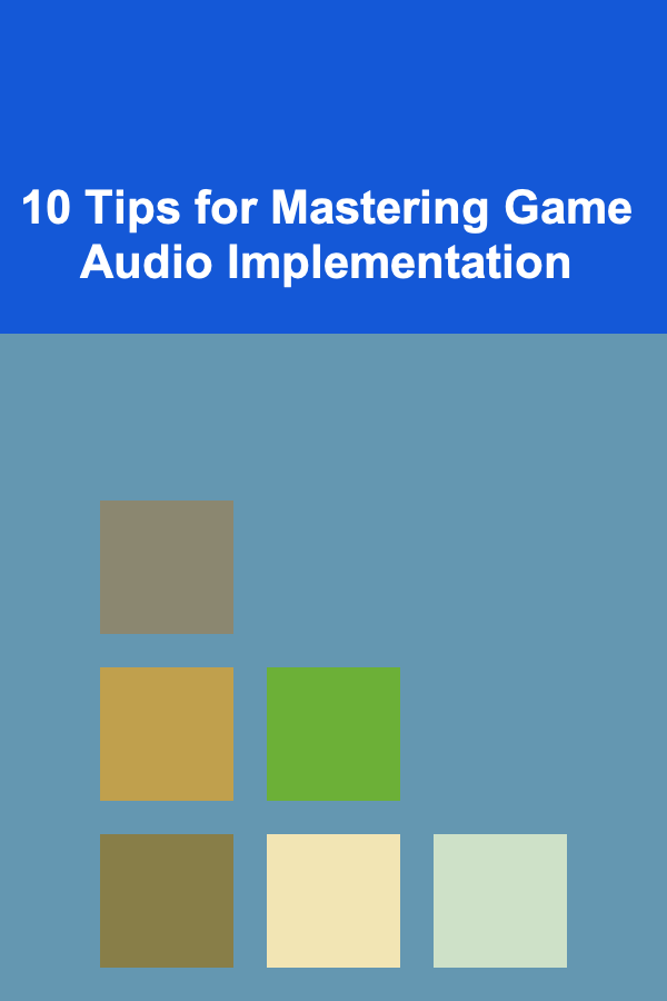 10 Tips for Mastering Game Audio Implementation