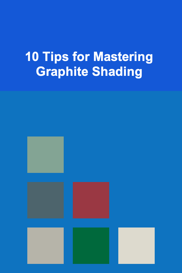 10 Tips for Mastering Graphite Shading