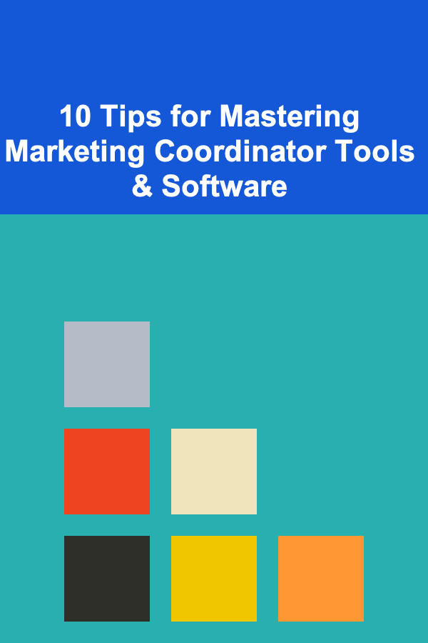 10 Tips for Mastering Marketing Coordinator Tools & Software